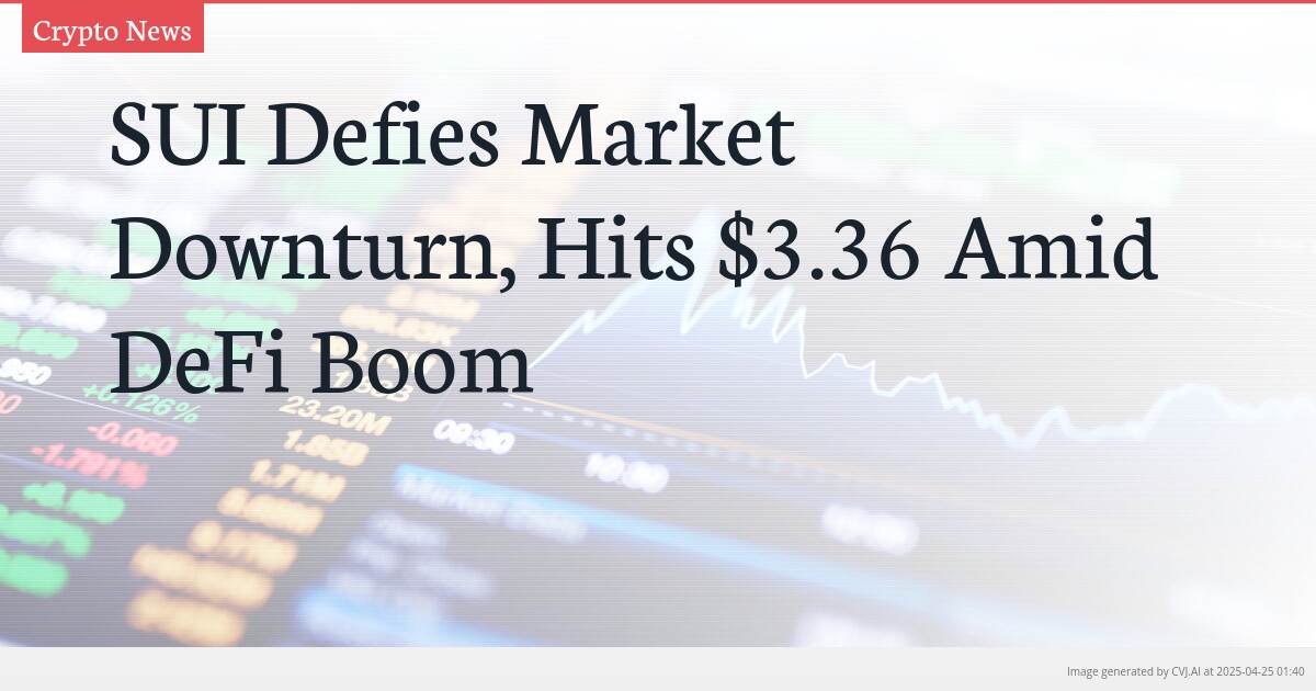 SUI Defies Market Downturn, Hits $3.36 Amid DeFi Boom
