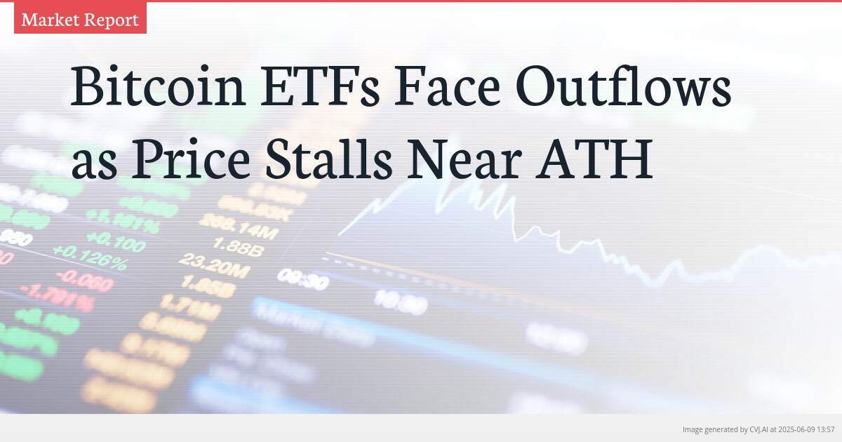 Bitcoin ETFs Face Outflows as Price Stalls Near ATH Bitcoin ETFs Face Outflows as Price Stalls Near ATH