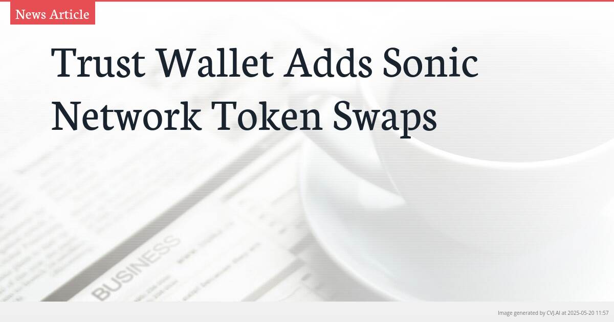 Trust Wallet Adds Sonic Network Token Swaps