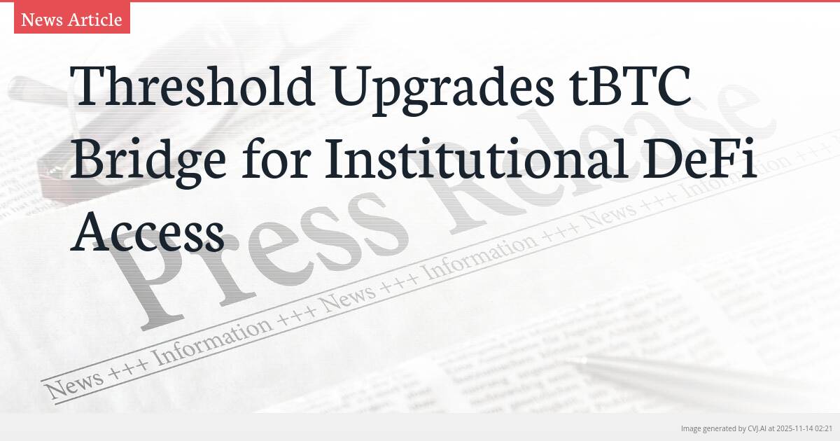 Threshold Upgrades tBTC Bridge for Institutional DeFi Access