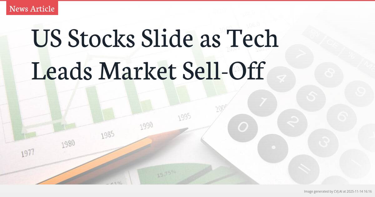 US Stocks Slide as Tech Leads Market Sell-Off