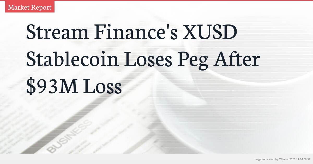 Stream Finance’s XUSD Stablecoin Loses Peg After $93M Loss