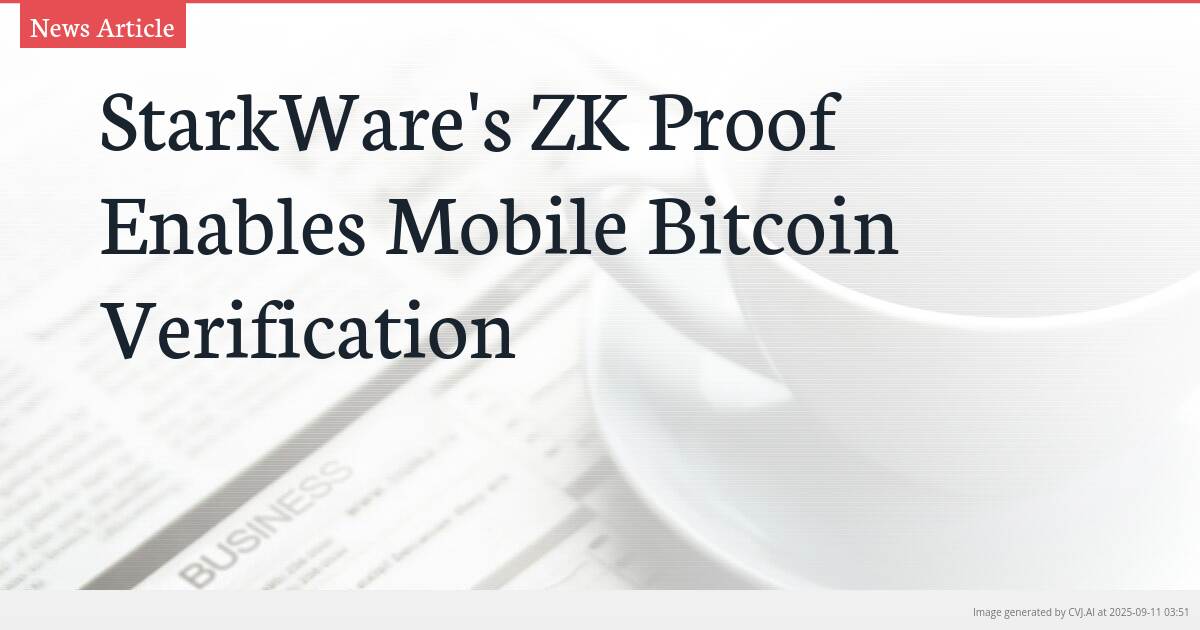 StarkWare’s ZK Proof Enables Mobile Bitcoin Verification