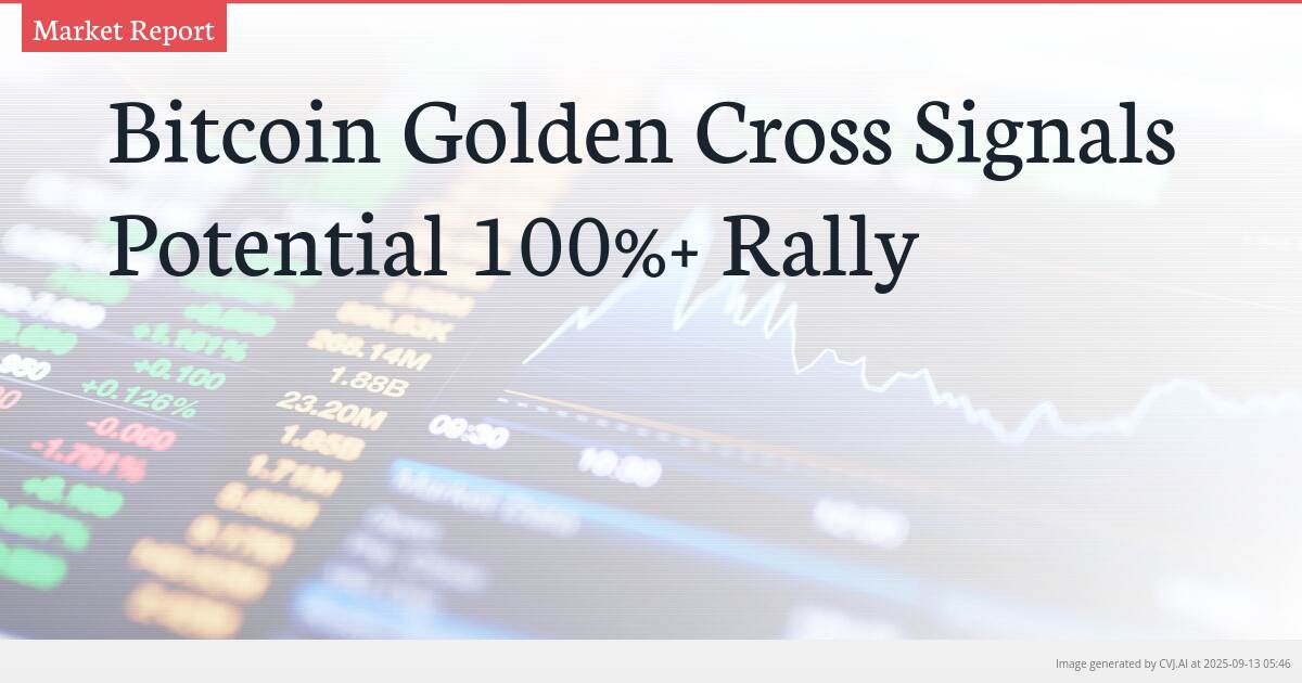 Bitcoin Golden Cross Signals Potential 100%+ Rally