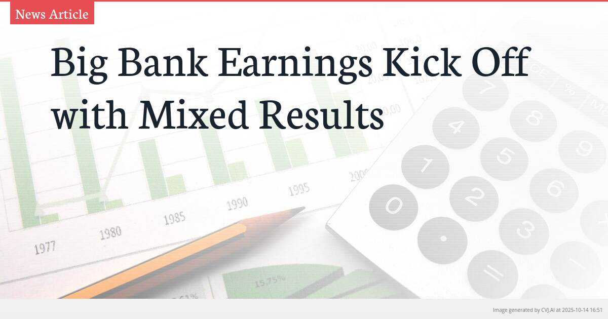 Big Bank Earnings Kick Off with Mixed Results