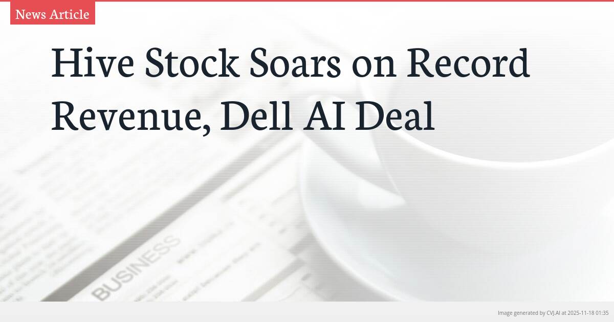 Hive Stock Soars on Record Revenue, Dell AI Deal