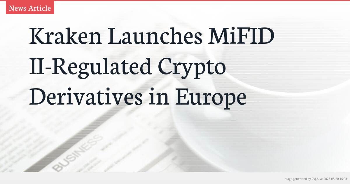 Kraken Launches MiFID II-Regulated Crypto Derivatives in Europe