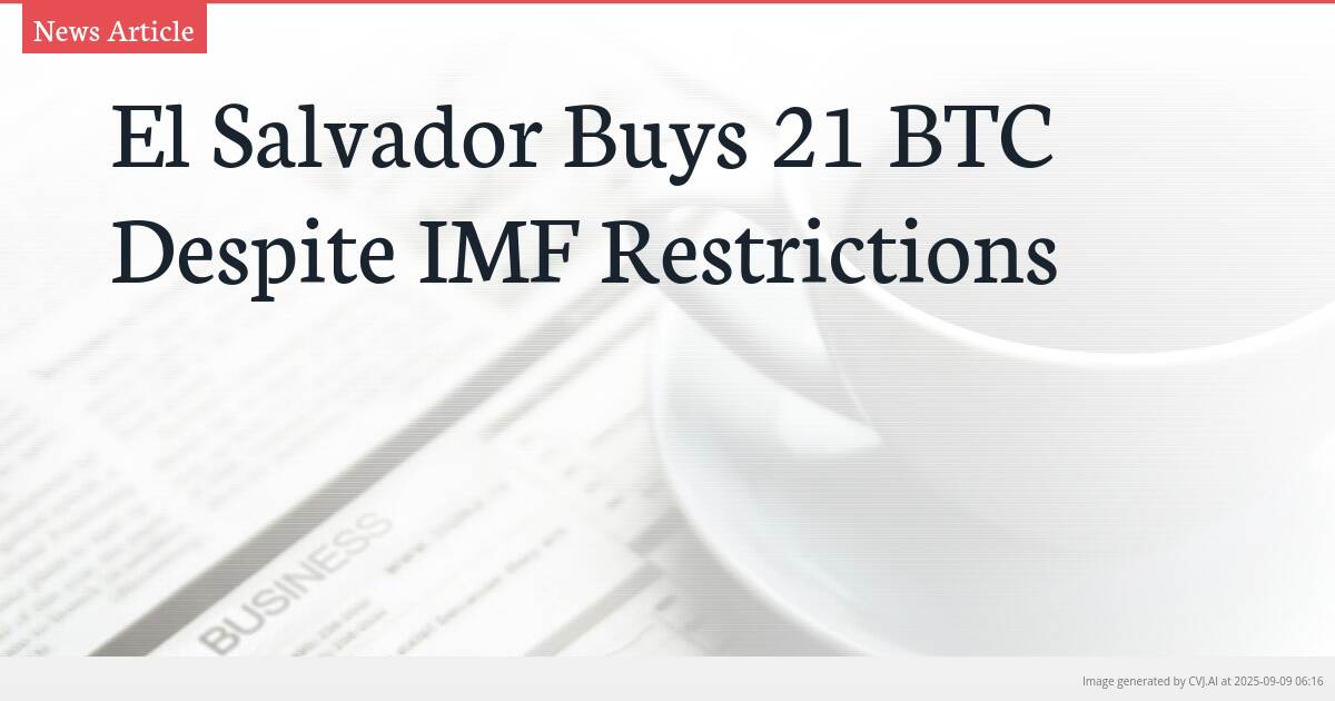 El Salvador Buys 21 BTC Despite IMF Restrictions