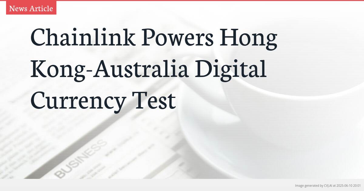 Chainlink Powers Hong Kong-Australia Digital Currency Test
