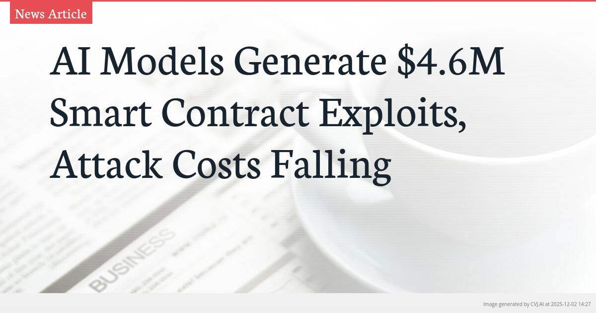 AI Models Generate $4.6M Smart Contract Exploits, Attack Costs Falling