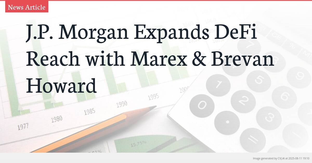 J.P. Morgan Expands DeFi Reach with Marex & Brevan Howard