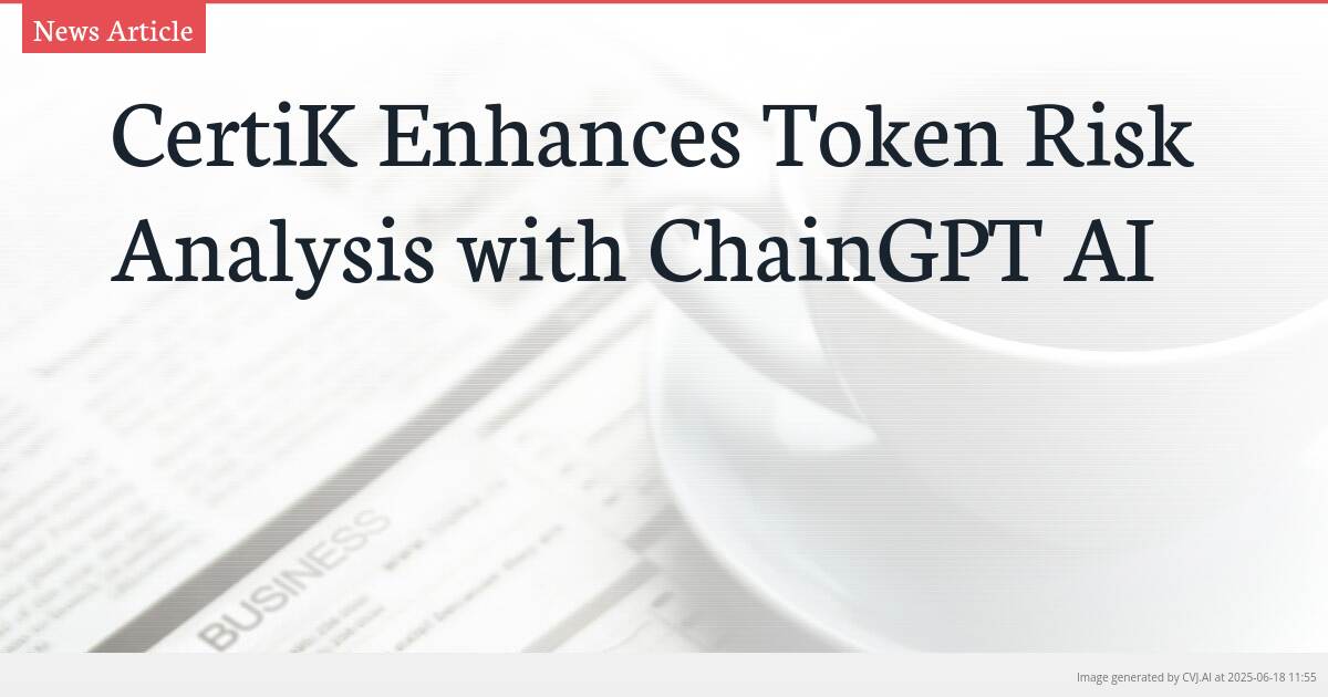 CertiK Enhances Token Risk Analysis with ChainGPT AI