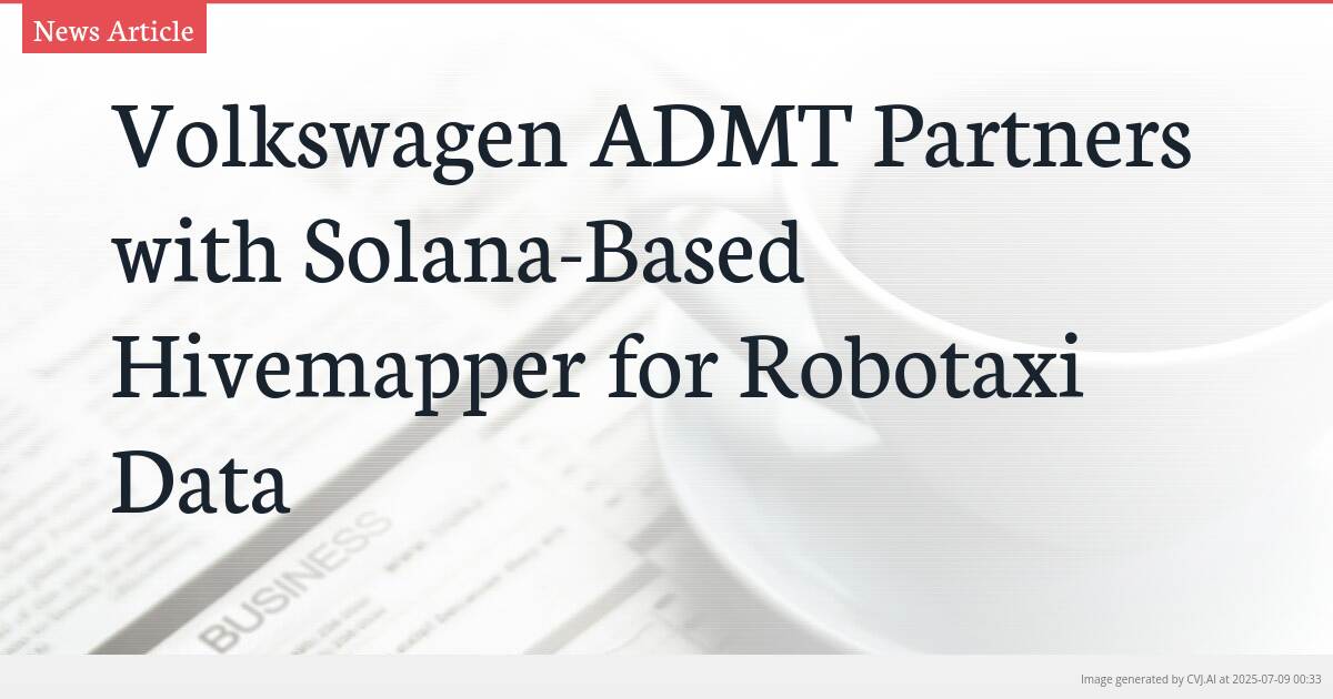 Volkswagen ADMT Partners with Solana-Based Hivemapper for Robotaxi Data