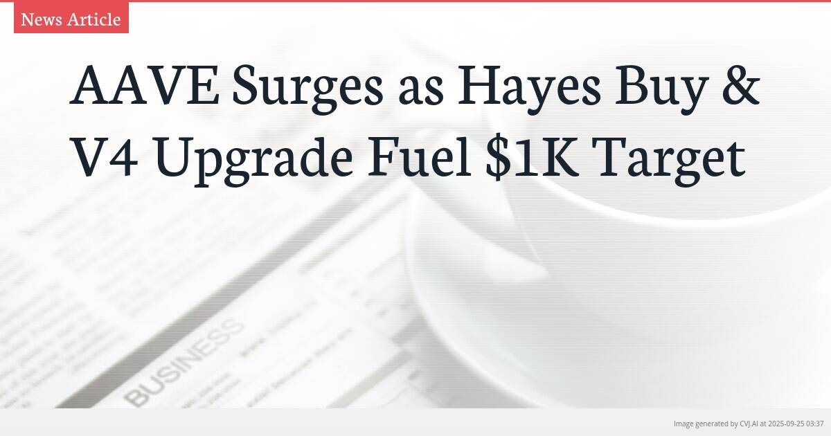 AAVE Surges as Hayes Buy & V4 Upgrade Fuel $1K Target