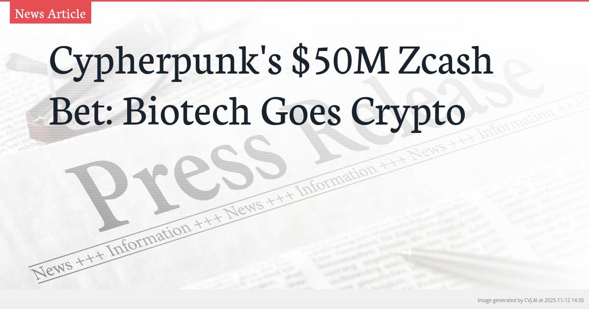 Cypherpunk’s $50M Zcash Bet: Biotech Goes Crypto