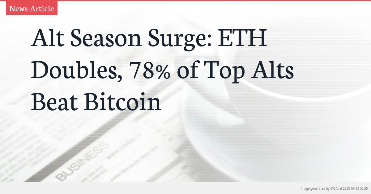 Alt Season Surge: ETH Doubles, 78% of Top Alts Beat Bitcoin