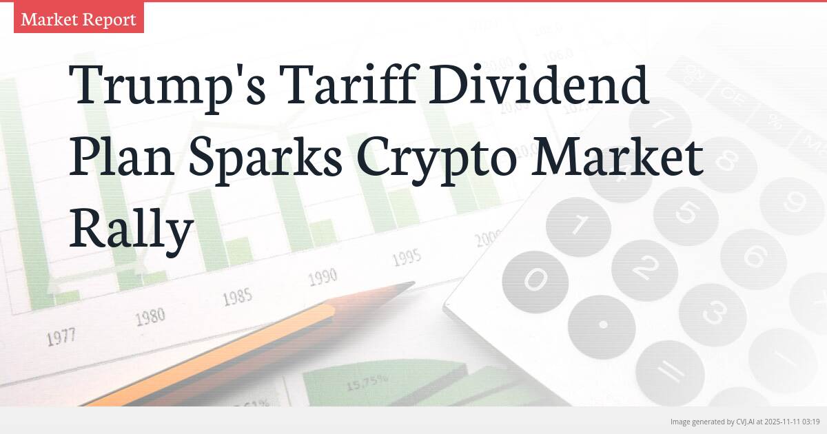 Trump’s Tariff Dividend Plan Sparks Crypto Market Rally