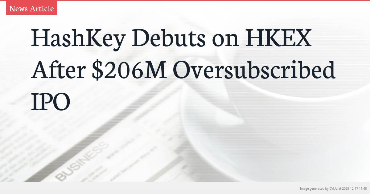 HashKey Debuts on HKEX After $206M Oversubscribed IPO