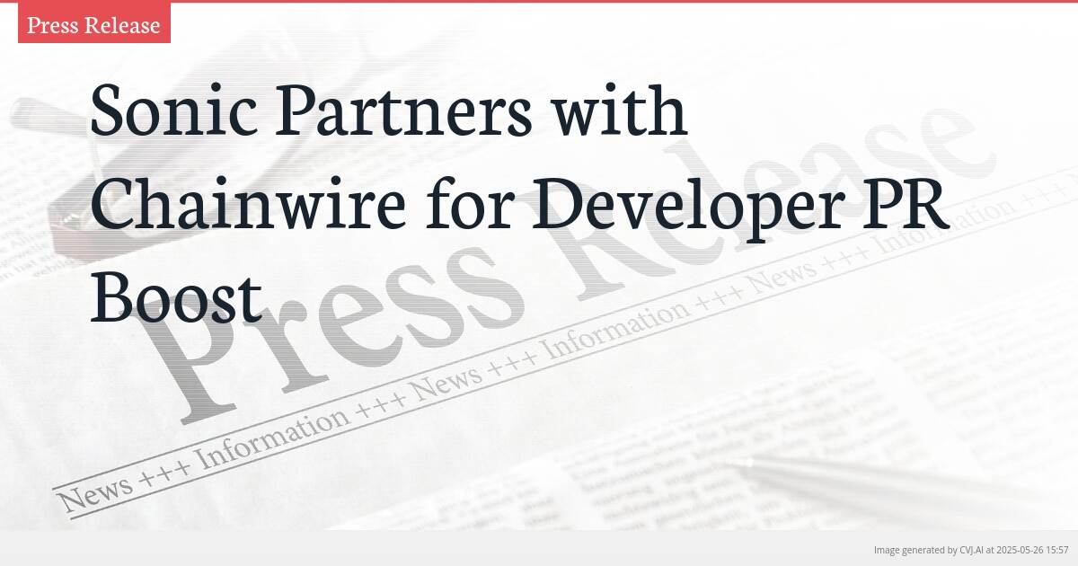 Sonic Partners with Chainwire for Developer PR Boost