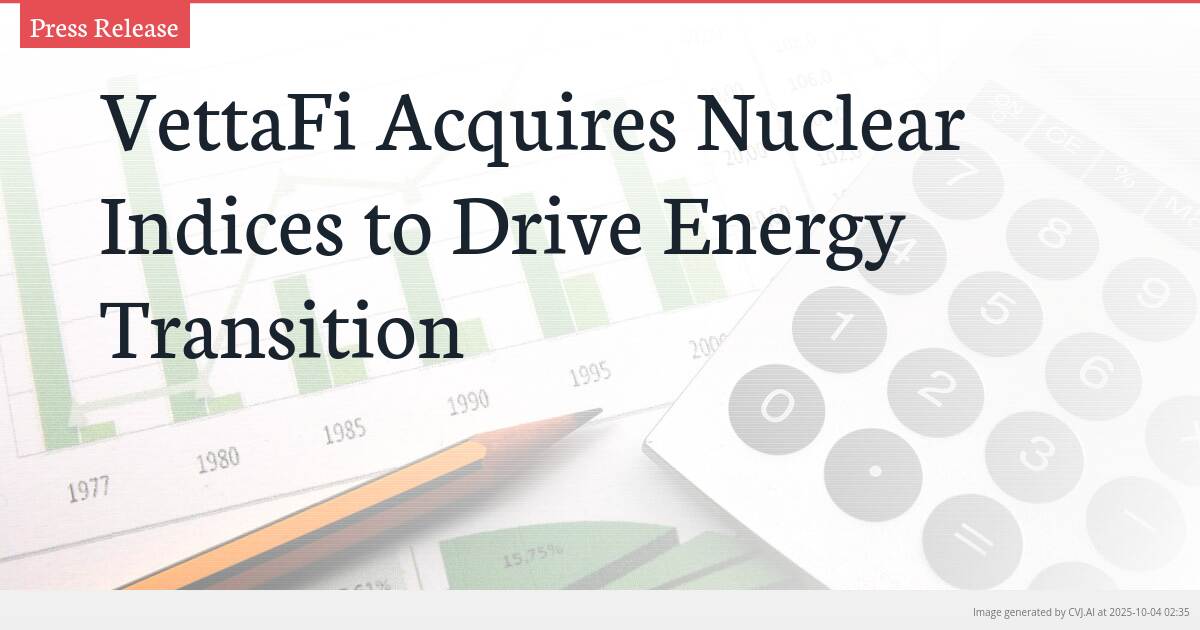 VettaFi Acquires Nuclear Indices to Drive Energy Transition