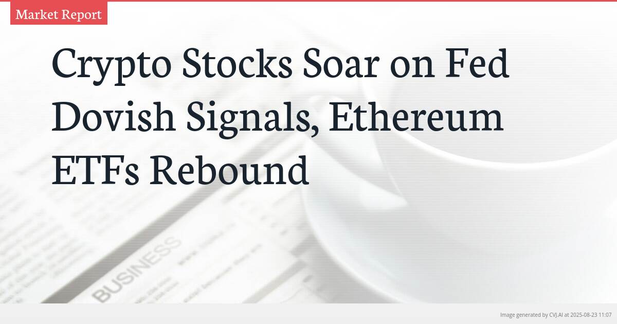 Crypto Stocks Soar on Fed Dovish Signals, Ethereum ETFs Rebound