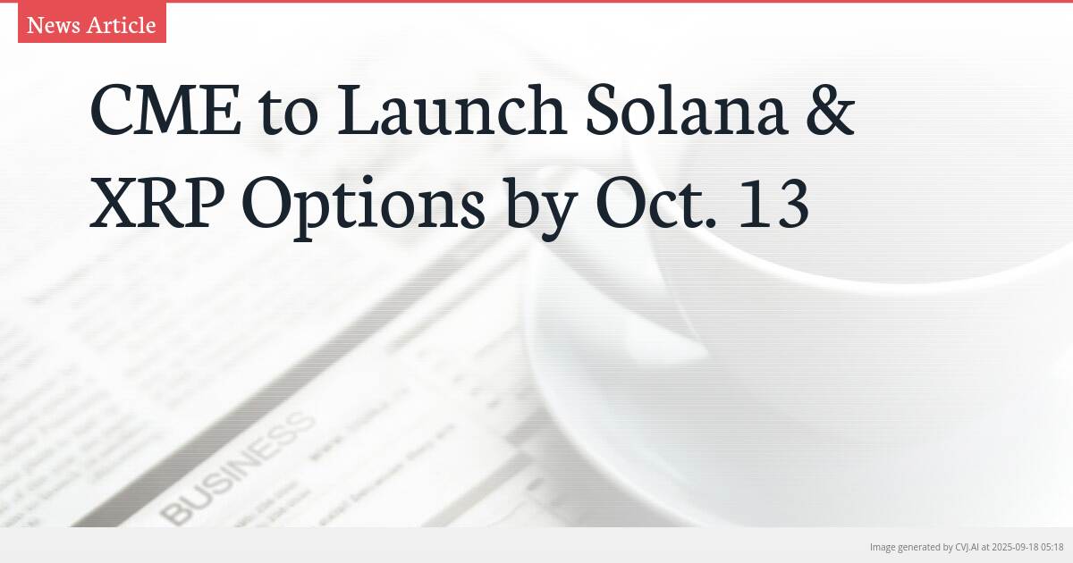 CME to Launch Solana & XRP Options by Oct. 13