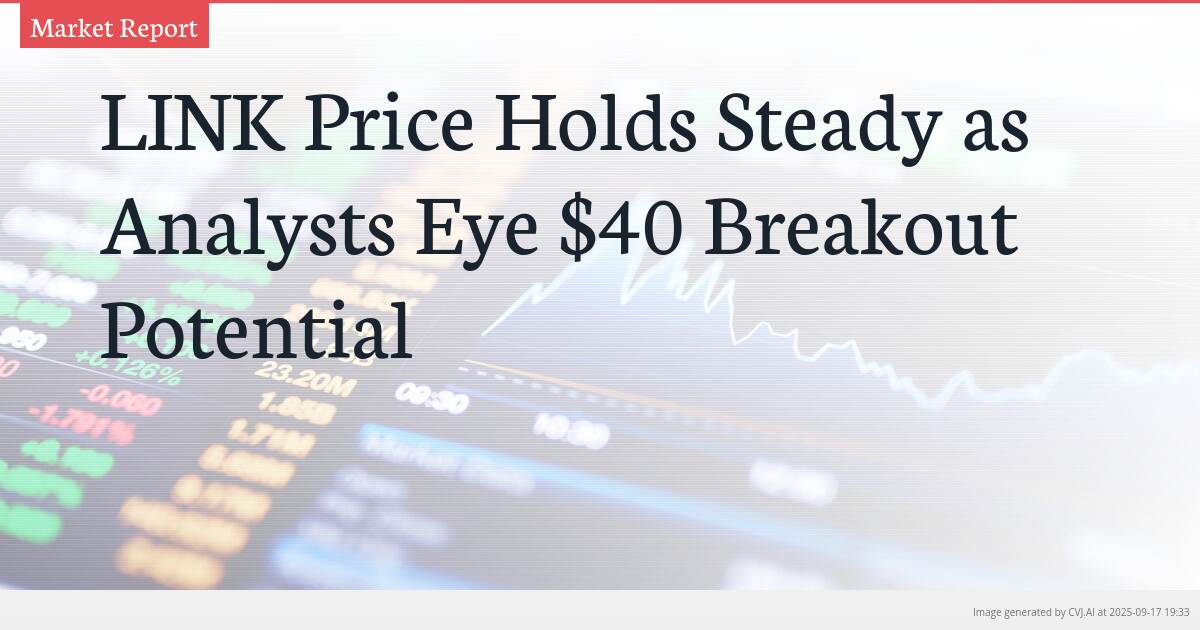 LINK Price Holds Steady as Analysts Eye $40 Breakout Potential