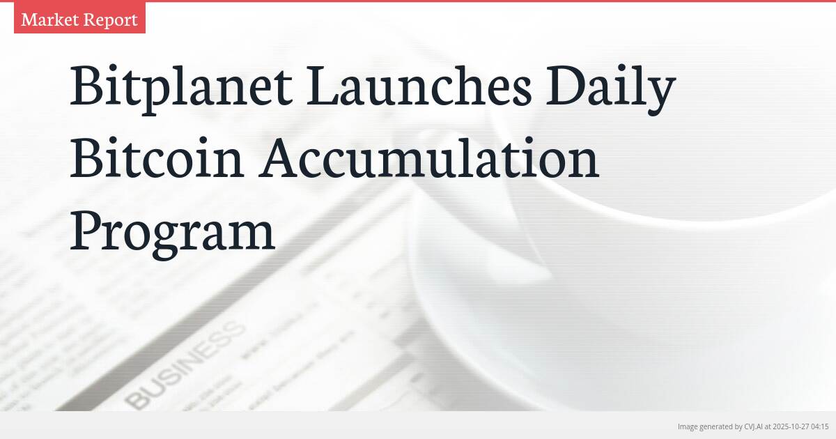 Bitplanet Launches Daily Bitcoin Accumulation Program