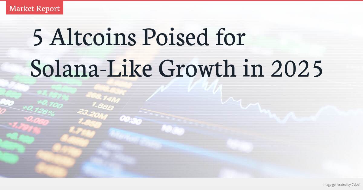 5 Altcoins Poised for Solana-Like Growth in 2025
