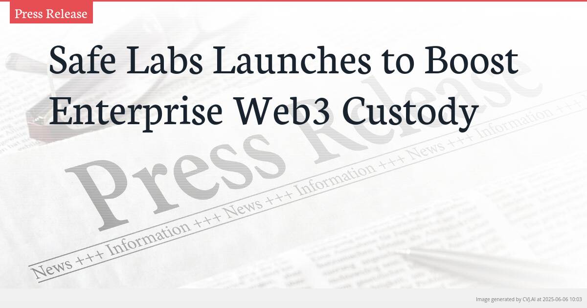Safe Labs Launches to Boost Enterprise Web3 Custody