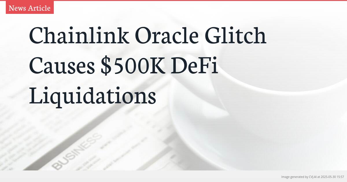 Chainlink Oracle Glitch Causes $500K DeFi Liquidations