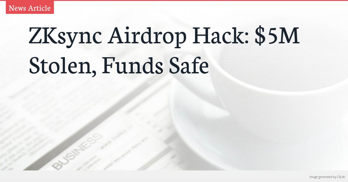 ZKsync Airdrop Hack: $5M Stolen, Funds Safe
