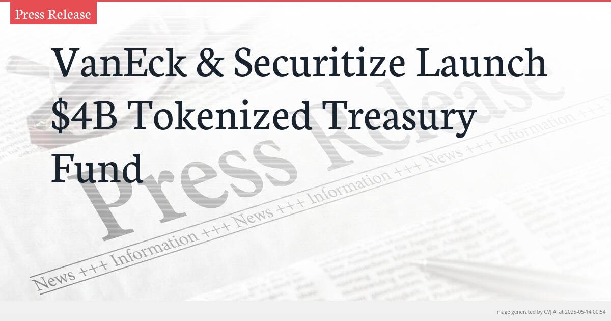 VanEck & Securitize Launch $4B Tokenized Treasury Fund