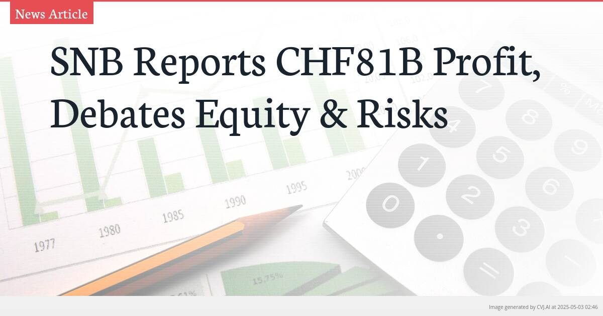 SNB Reports CHF81B Profit, Debates Equity & Risks