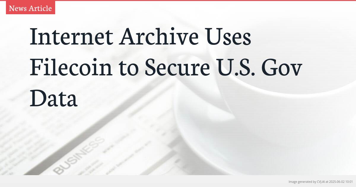 Internet Archive Uses Filecoin to Secure U.S. Gov Data