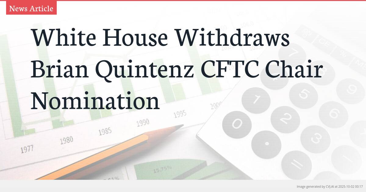 White House Withdraws Brian Quintenz CFTC Chair Nomination