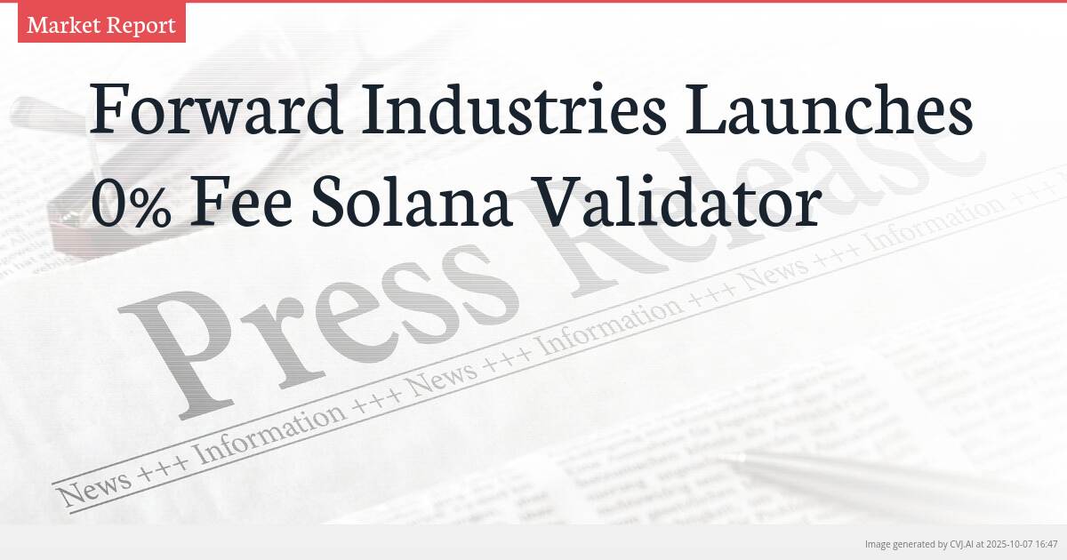 Forward Industries Launches 0% Fee Solana Validator