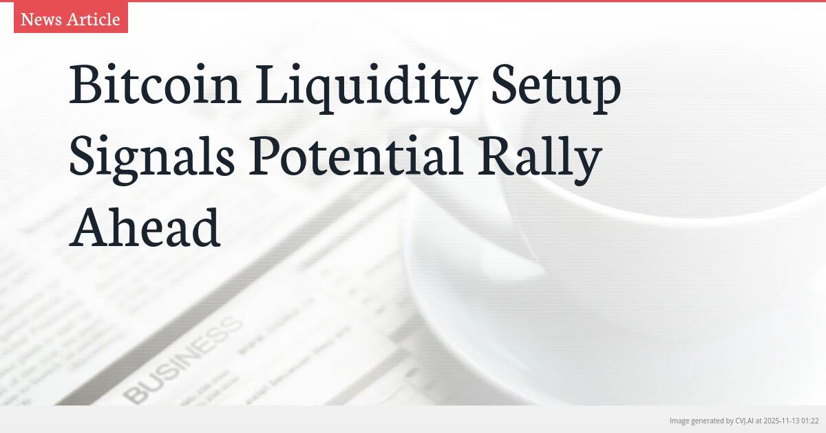 Bitcoin Liquidity Setup Signals Potential Rally Ahead