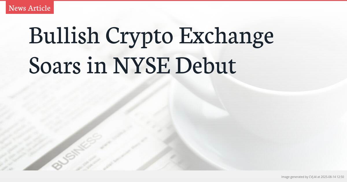 Bullish Crypto Exchange Soars in NYSE Debut
