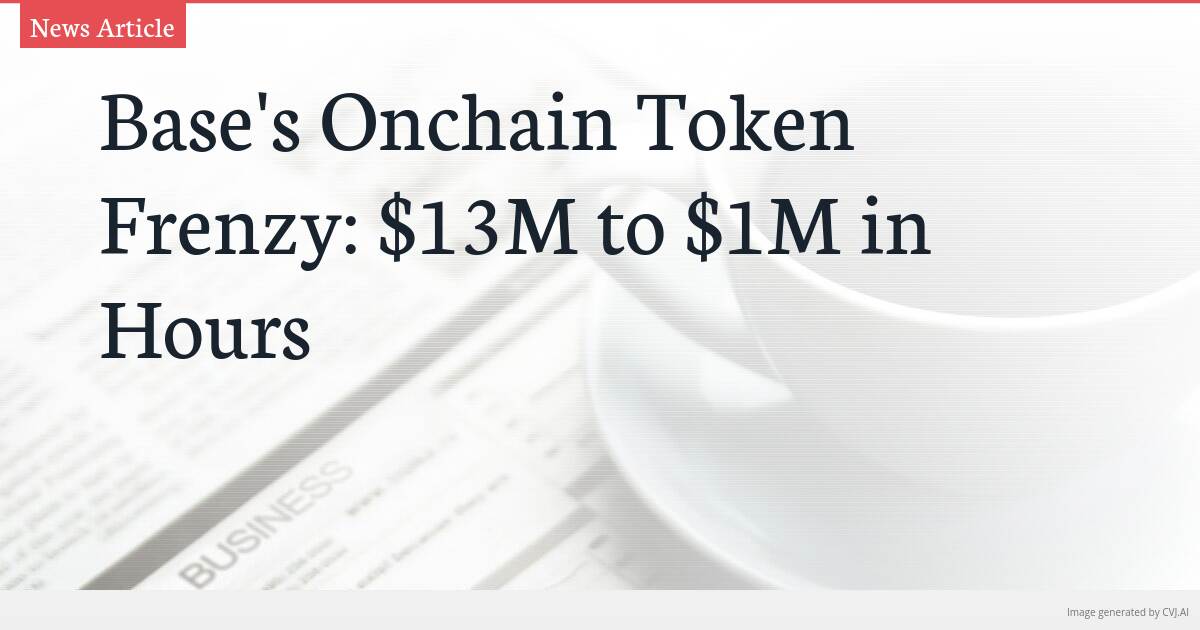 Base’s Onchain Token Frenzy: $13M to $1M in Hours