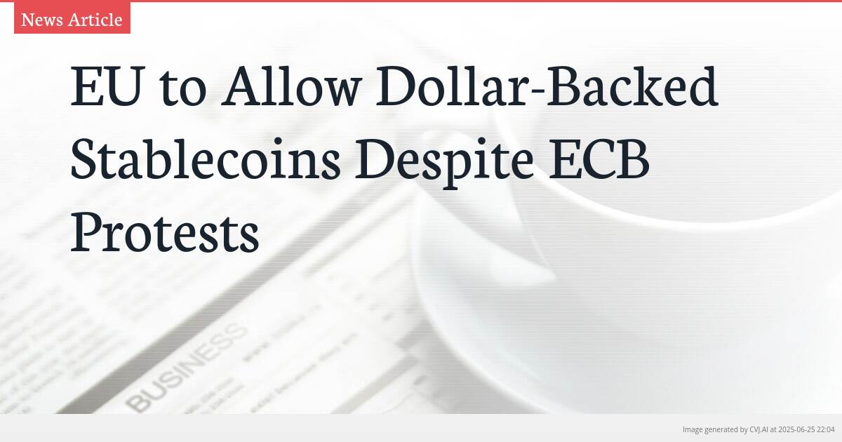 EU to Allow Dollar-Backed Stablecoins Despite ECB Protests