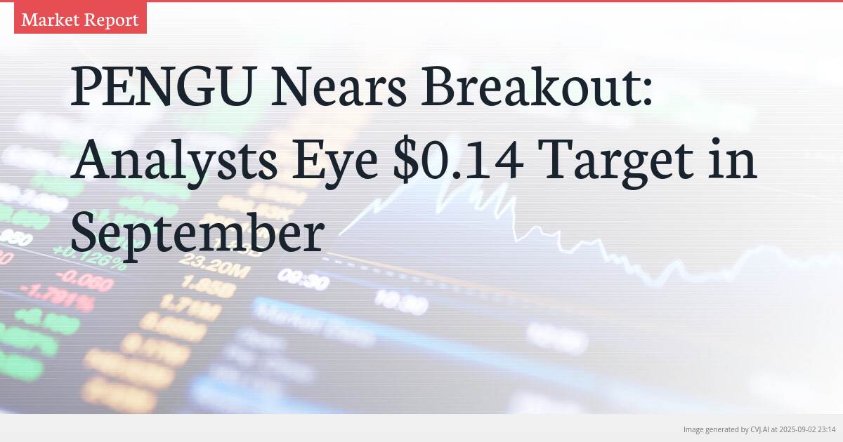 PENGU Nears Breakout: Analysts Eye $0.14 Target in September