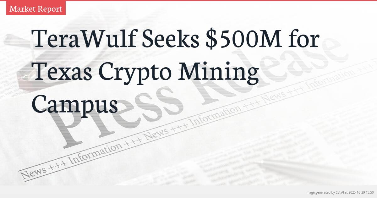 TeraWulf Seeks $500M for Texas Crypto Mining Campus