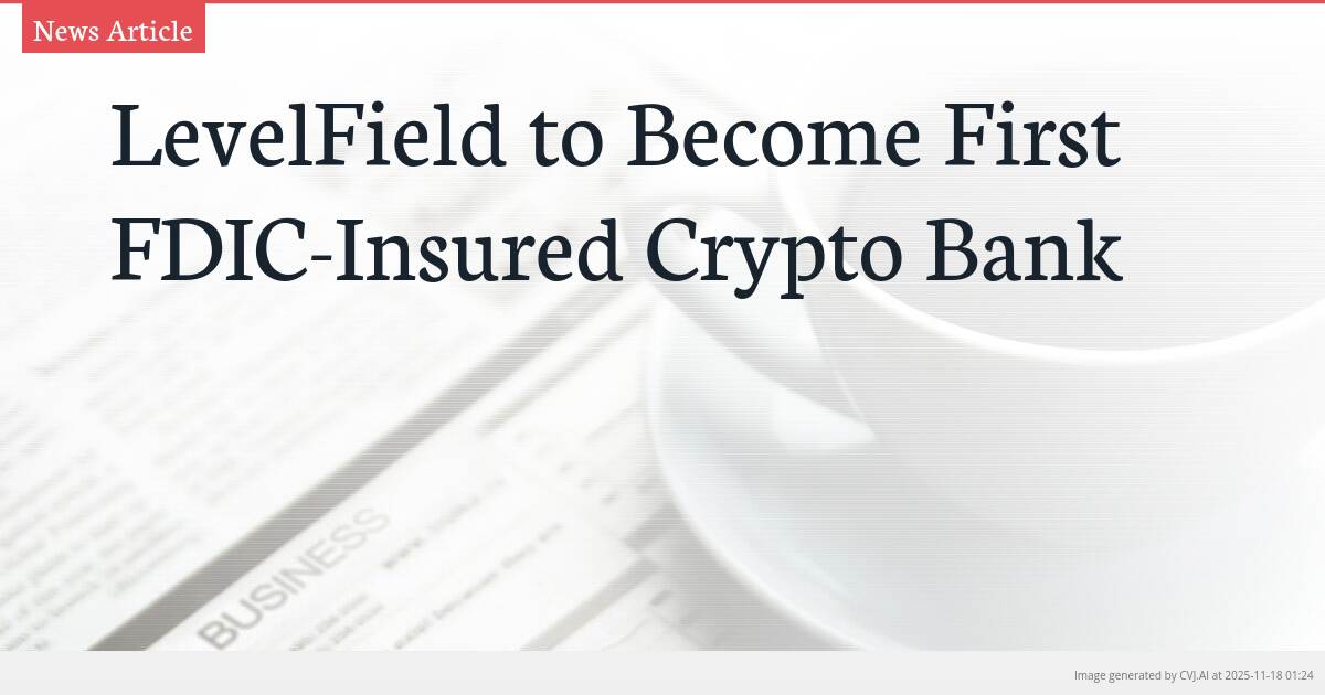 LevelField to Become First FDIC-Insured Crypto Bank