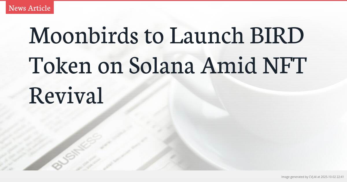 Moonbirds to Launch BIRD Token on Solana Amid NFT Revival