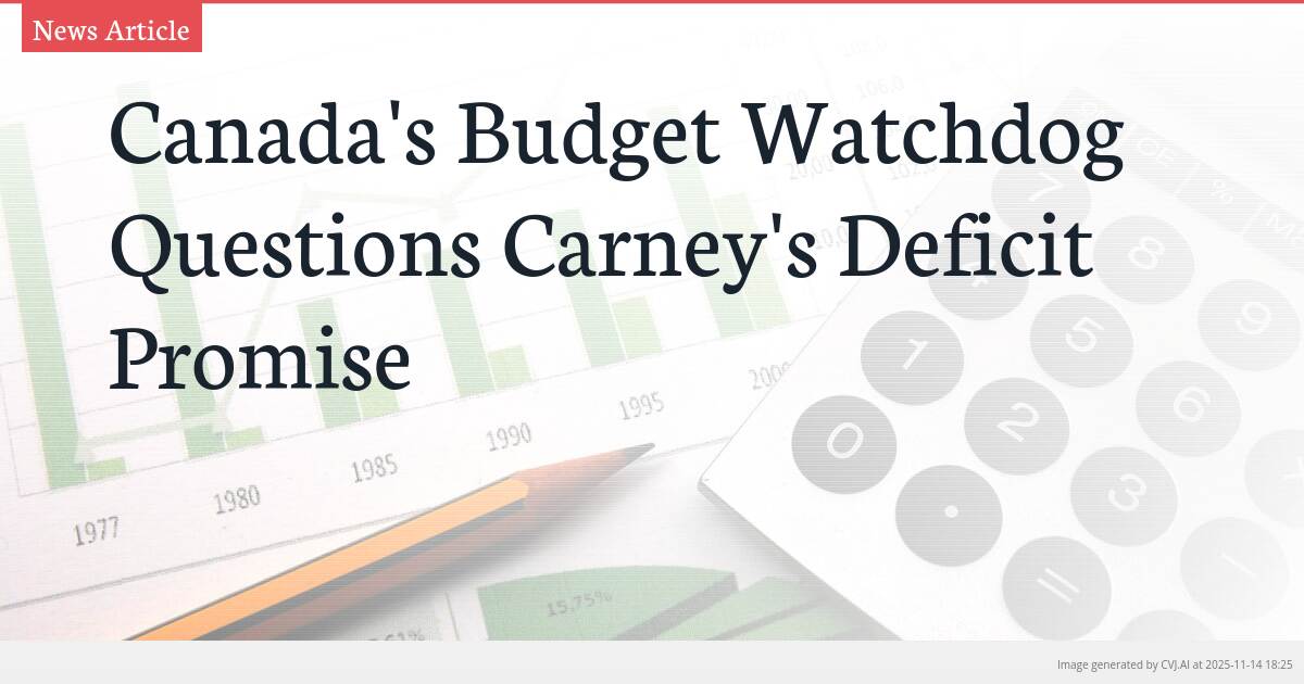 Canada’s Budget Watchdog Questions Carney’s Deficit Promise