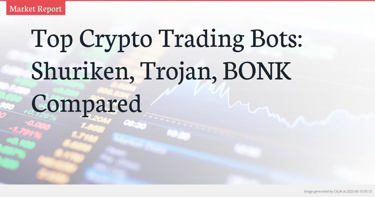 Top Crypto Trading Bots: Shuriken, Trojan, BONK Compared