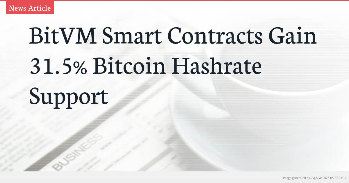 BitVM Smart Contracts Gain 31.5% Bitcoin Hashrate Support