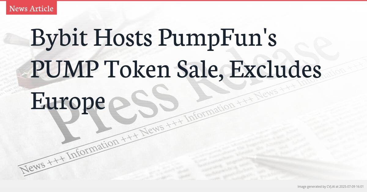 Bybit Hosts PumpFun’s PUMP Token Sale, Excludes Europe