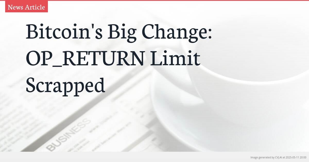 Bitcoin’s Big Change: OP_RETURN Limit Scrapped